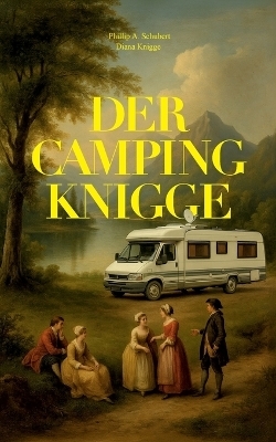 Der Camping Knigge - Phillip A. Schubert, Diana Knigge