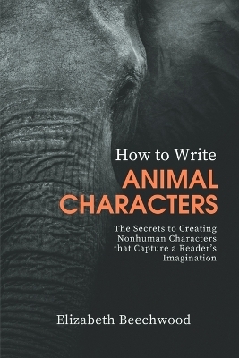 How to Write Animal Characters - Elizabeth Beechwood