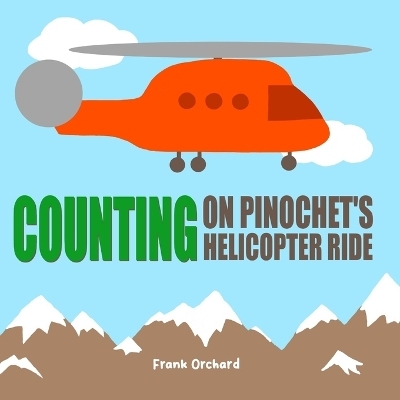 Counting on Pinochet's Helicopter Ride - Frank Orchard
