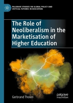 The Role of Neoliberalism in the Marketisation of Higher Education - Gerbrand Tholen