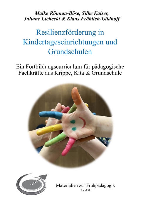 Resilienzförderung in Kindertageseinrichtungen und Grundschulen - Maike Rönnau-Böse, Silke Kaiser, Juliane Cichecki, Klaus Fröhlich-Gildhoff
