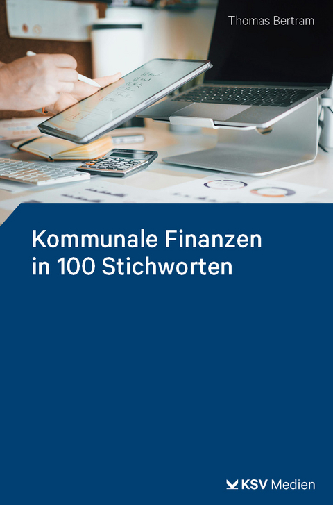 Kommunale Finanzen in 100 Stichworten - Thomas Bertram