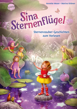 Sina Sternenfl&uuml;gel. Sternenzauber-Geschichten zum Vorlesen - Annette Moser