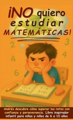 &iexcl;No quiero estudiar matem&aacute;ticas! - Aria Capri Publishing,  Vasquez