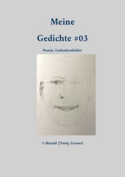 Meine Gedichte # / Meine Gedichte #03 - Harald (Tom) Gressel