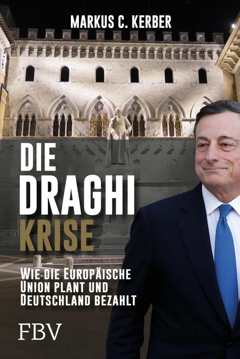 Die Draghi-Krise -  Markus C. Kerber