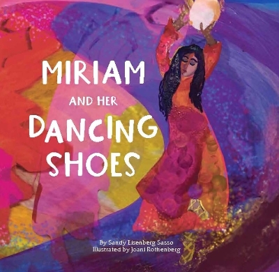 Miriam and Her Dancing Shoes - Sandy Eisenberg Sasso
