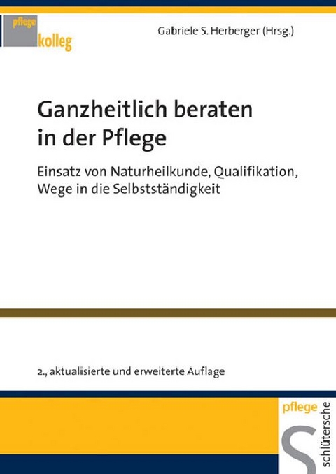 Ganzheitlich beraten in der Pflege - Gabriele S. Herberger