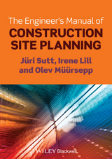 The Engineer's Manual of Construction Site Planning - J&uuml;ri Sutt, Irene Lill, Olev M&uuml;&uuml;rsepp