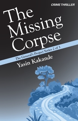 The Missing Corpse - Yasin Kakande