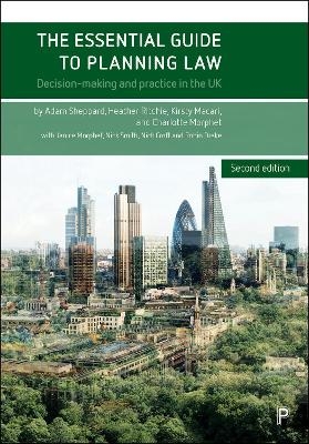 The Essential Guide to Planning Law (2e) - Adam Sheppard, Heather Ritchie, Kirsty Macari, Charlotte Morphet