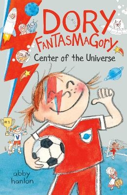 Dory Fantasmagory: Center of the Universe - Abby Hanlon
