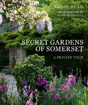 Secret Gardens of Somerset - Abigail Willis
