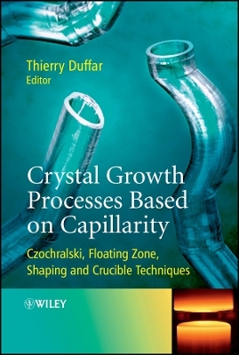 Crystal Growth Processes  Based on Capillarity – Czochralski, Floating Zone, Shaping and Crucible Techniques - 