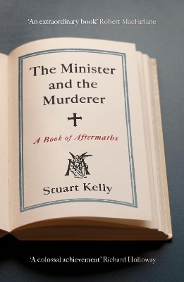 The Minister and the Murderer - Stuart Kelly