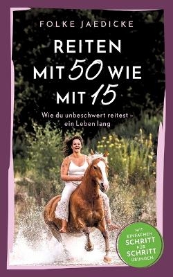 Reiten mit 50 wie mit 15 - Folke Jaedicke