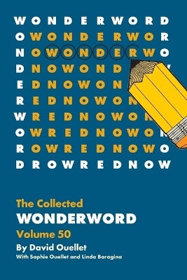 The Collected Wonderword Volume 50 - David Ouellet, Sophie Ouellet, Linda Boragina
