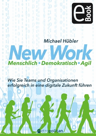 New Work: Menschlich - Demokratisch - Agil