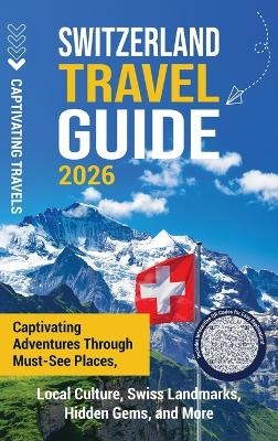Switzerland Travel Guide - Captivating Travels