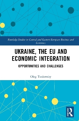 Ukraine, the EU and Economic Integration - Oleg Tankovsky