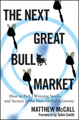 The Next Great Bull Market &ndash; How To Pick Winning Stocks and Sectors in the New Global Economy - M McCall