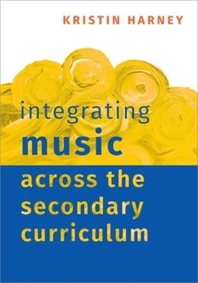 Integrating Music Across the Secondary Curriculum - Kristin Harney