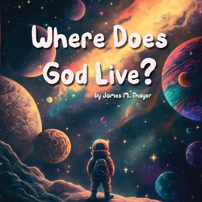 Where Does God Live? - James M Thayer