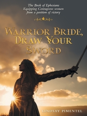 Warrior Bride, Draw Your Sword - Lindsay Pimentel
