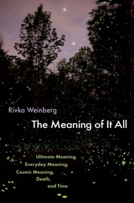 The Meaning of It All - Rivka Weinberg