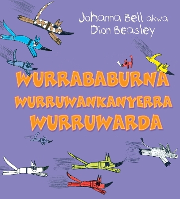Too Many Cheeky Dogs (Wurrababurna wurruwankanyerra wurruwarda) edition: Anindilyakwa - Johanna Bell