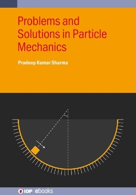 Problems and Solutions in Particle Mechanics - Pradeep Kumar Sharma
