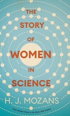 The Story of Women in Science - From Ancient Greece to the Early 20th Century