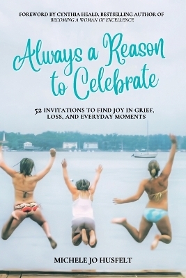 Always a Reason to Celebrate - Michele Jo Husfelt