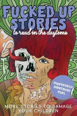 Fucked Up Stories to Read in the Daytime Vol. 2