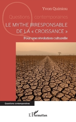 Le mythe irresponsable de la croissance - Yvon Quiniou