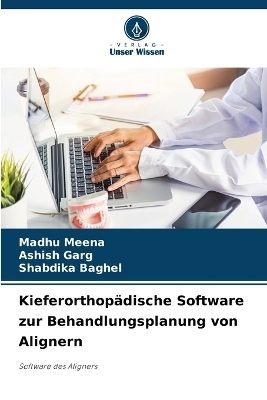 Kieferorthop&auml;dische Software zur Behandlungsplanung von Alignern - MADHU MEENA, Ashish Garg, SHABDIKA BAGHEL