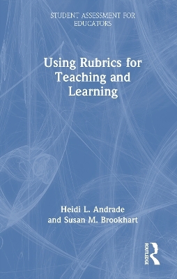 Using Rubrics for Teaching and Learning - Heidi L. Andrade, Susan M. Brookhart