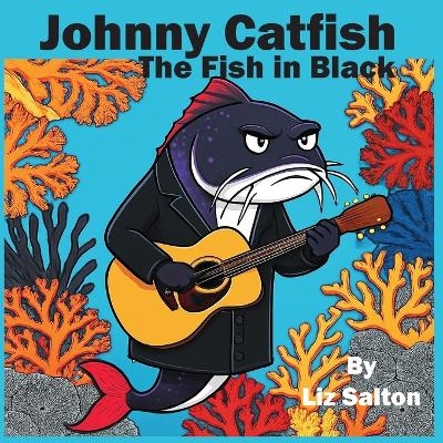 Johnny Catfish the Fish in Black - Liz Salton