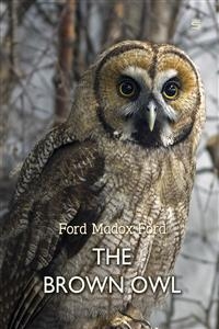 Brown Owl -  Ford Madox Ford
