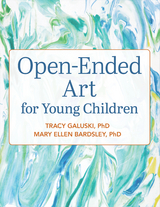 Open-Ended Art for Young Children - Tracy Galuski, Mary Ellen Bardsley