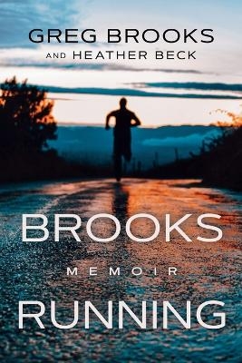 Brooks Running - Greg Brooks, Heather Beck