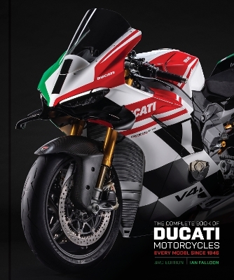 The Complete Book of Ducati Motorcycles Third Edition - Ian Falloon