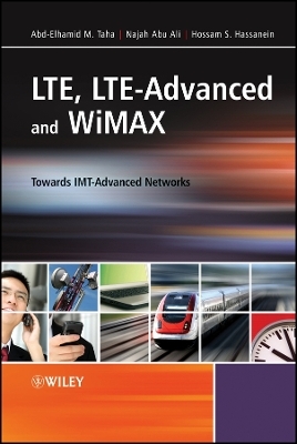 LTE, LTE&ndash;Advanced and WiMAX &ndash; Towards IMT&ndash;Advanced  Networks - AM Taha
