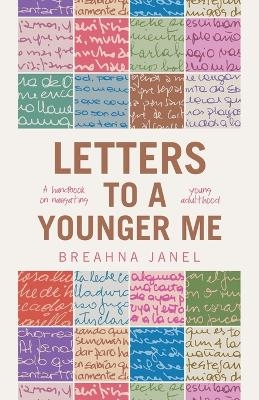 Letters to a Younger Me - Breahna Janel