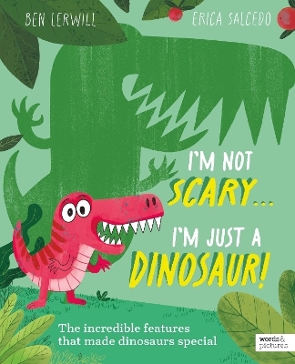 I'm Not Scary . . . I'm Just a Dinosaur - Ben Lerwill