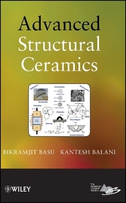 Advanced Structural Ceramics - B Basu