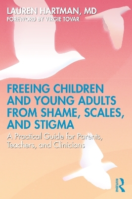 Freeing Children and Young Adults from Shame, Scales, and Stigma