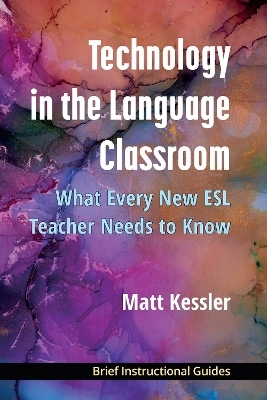 Technology in the Language Classroom - Matt Kessler