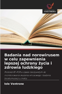 Badania nad norowirusem w celu zapewnienia lepszej ochrony życia i zdrowia ludzkiego - Iole Ventrone