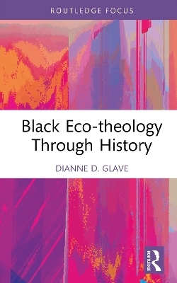 Black Eco-theology Through History - Dianne D. Glave